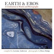 Earth & Eros A Celebration in Words and Photographs 9781940468280