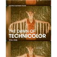 The Dawn of Technicolor, 1915-1935 9780935398281