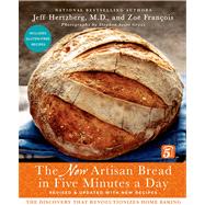 The New Artisan Bread in Five Minutes a Day The Discovery That Revolutionizes Home Baking 9781250018281