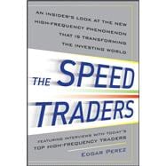The Speed Traders: An Insider’s Look at the New High-Frequency Trading Phenomenon That is Transforming the Investing World 9780071768283