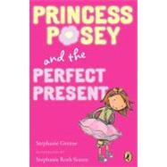 Princess Posey and the Perfect Present 9780142418284