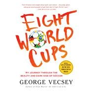 Eight World Cups My Journey through the Beauty and Dark Side of Soccer 9781250068286