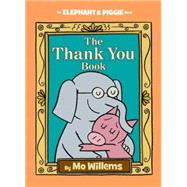 The Thank You Book (An Elephant and Piggie Book) 9781423178286