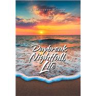 Daybreak, Nightfall, Life 9781796018288