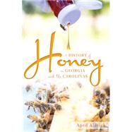 A History of Honey in Georgia and the Carolinas 9781626198289