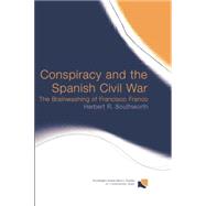 Conspiracy and the Spanish Civil War: The Brainwashing of Francisco Franco 9780415758291