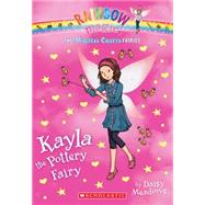 The Magical Crafts Fairies #1: Kayla the Pottery Fairy 9780545708296