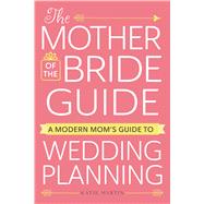 The Mother of the Bride Guide 9781440598296
