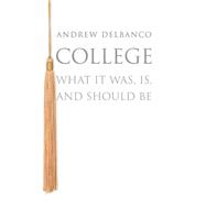 College: What It Was, Is, and Should Be 9780691158297