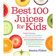 Best 100 Juices for Kids 9781558328297