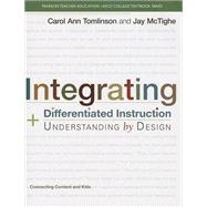 Integrating Differentiated Instruction and Understanding by Design Connecting Content and Kids 9780133388299