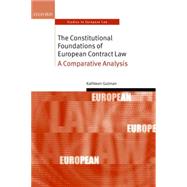 The Constitutional Foundations of European Contract Law A Comparative Analysis 9780199698301