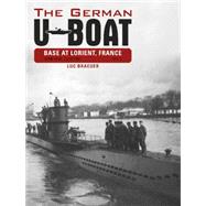 The German U-boat Base at Lorient, France: June 1940-june 1941 9780764348303