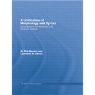 A Unification of Morphology and Syntax: Investigations into Romance and Albanian Dialects 9781138868304