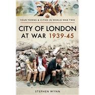 City of London at War 1939–45 9781526708304
