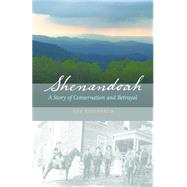 Shenandoah: A Story of Conservation and Betrayal 9780803238305