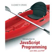 Introduction to JavaScript Programming with XML and PHP 9780133068306