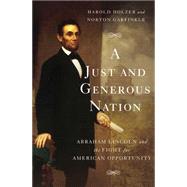 A Just and Generous Nation: Abraham Lincoln and the Fight for American Opportunity 9780465028306