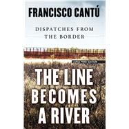 The Line Becomes a River 9781432868307