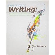 Some Ways of Writing/a Writer's Way : A Supplemental Guide to Writing for Composition and Sophomore Literature 9781465208309