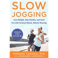 Slow Jogging: Lose Weight, Stay Healthy, and Have Fun With Science-Based, Natural Running 9781510708310