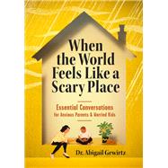 When the World Feels Like a Scary Place 9781523508310