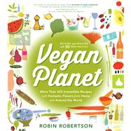 Vegan Planet: More Than 425 Irresistible Recipes with Fantastic Flavors from Home and Around the World 9781558328310