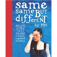 Same Same But Different: Recipe Pairs That Share a Process, Ingredient or Texture 9780733328312