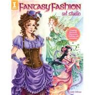 Fantasy Fashion Art Studio: Creating Romantic Characters, Clothing and Costumes 9781440328312