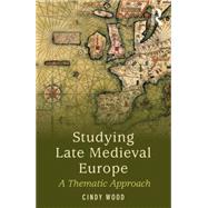Studying Late Medieval History: A Thematic Approach 9781138778313