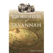 Native American History of Savannah 9781467138314