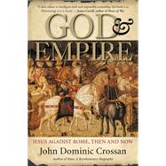 God and Empire : Jesus Against Rome, Then and Now 9780060858315