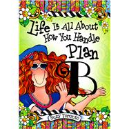 Life Is All About How You Handle Plan B 9781598428315