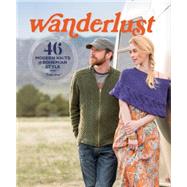 Wanderlust: 46 Modern Knits for Bohemian Style 9781620338315