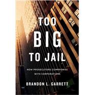 Too Big to Jail 9780674368316