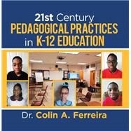21St Century Pedagogical Practices in K-12 Education 9781532078316