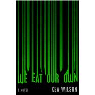 We Eat Our Own A Novel 9781501128318