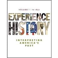 Experience History, Volume 1: To 1877 9780077368319