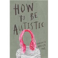 How to Be Autistic 9781912408320