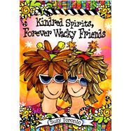Kindred Spirits, Forever Wacky Friends 9781598428322
