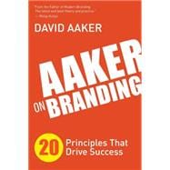 Aaker on Branding: 20 Principles That Drive Success 9781614488323