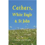 Cathars, White Eagle and St John 9781905398324