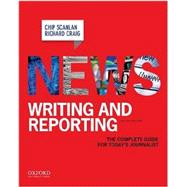 News Writing and Reporting The Complete Guide for Today's Journalist 9780195188325