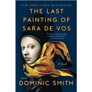 The Last Painting of Sara de Vos A Novel 9781250118325