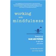 Working with Mindfulness Keeping calm and focused to get the job done 9781292098326