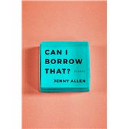 Can I Borrow That? Essays 9780374118327