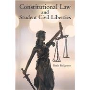 Constitutional Law and Student Civil Liberties 9781480878327