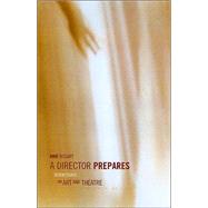 A Director Prepares: Seven Essays on Art and Theatre 9780415238328