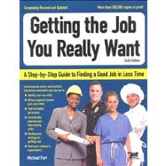 Getting the Job You Really Want:A Step-by-Step Guide for Finding a Good Job in Less Time 9781593578329
