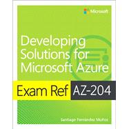 Exam Ref AZ-204 Developing Solutions for Microsoft Azure 9780136798330